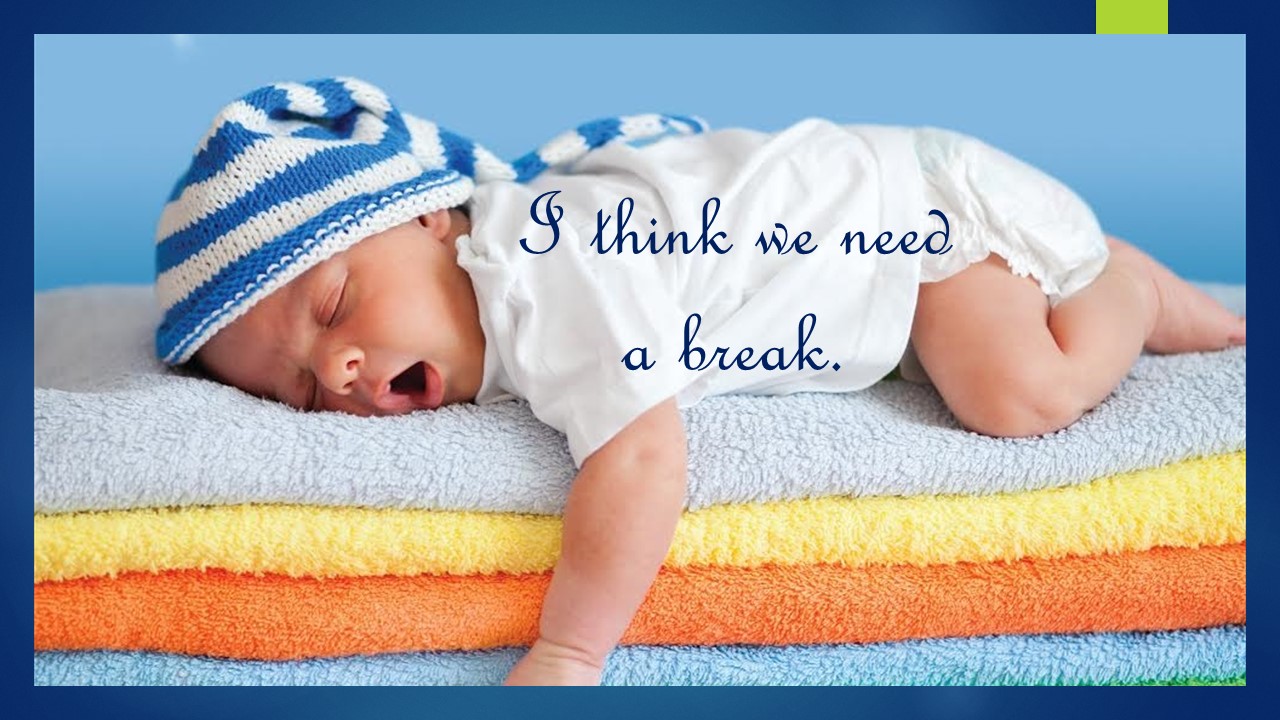 baby in cap sleeping on yellow, orange, and blue towels words I think we need a break! My Persuasive Presentations