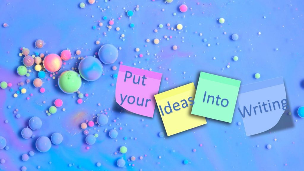 Sticky notes saying, "Put your ideas into writing."