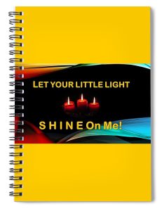 spiral notebook - "Let your little light shine on me."