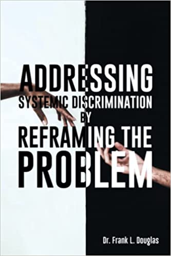 Book cover - Addressing Systemic Discrimination by Reframing the Problem